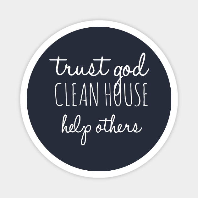 Trust God Clean House Help Others - Alcoholism Gifts Sponsor Magnet by RecoveryTees